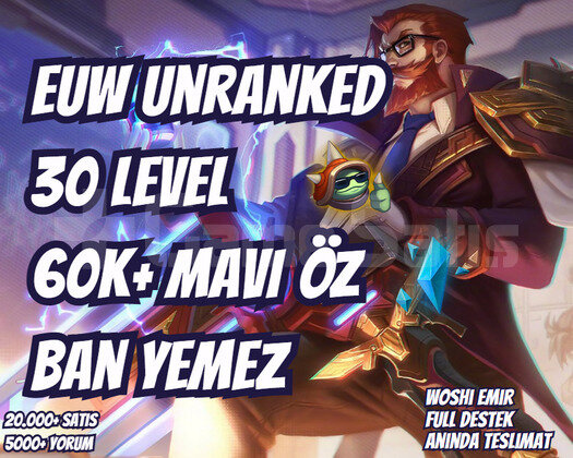 BAN YEMEZ! EUW 60K+ MAVİ ÖZ VIP 30 LEVEL UNRANKED