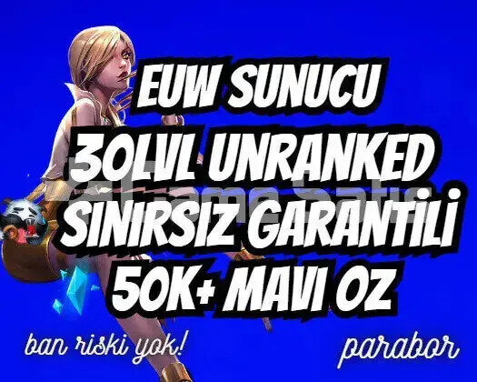 EUW SINIRSIZ GARANTİ +50K ÖZ 30 LVL UNRANKED VIP