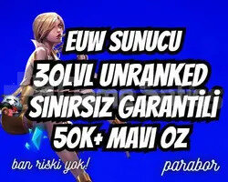 EUW SINIRSIZ GARANTİ +50K ÖZ 30 LVL UNRANKED VIP