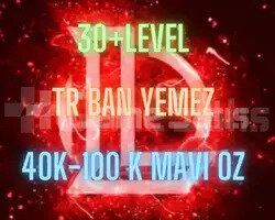 TR BAN YEMEZ 30+LEVEL 40K-100K BE UNRANKED HESAP