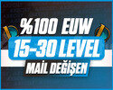 EUW / 15-30 LEVEL / MAİL DEĞİŞEN / +10.000 SATIŞ