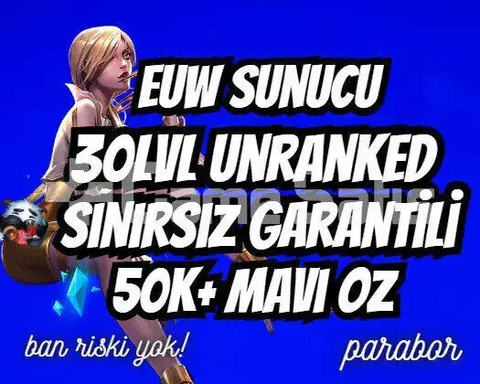 EUW SINIRSIZ GARANTİ +50K ÖZ 30 LVL UNRANKED VIP