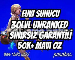 EUW SINIRSIZ GARANTİ +50K ÖZ 30 LVL UNRANKED VIP