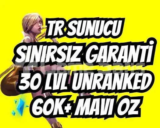TR SINIRSIZ GARANTİ +60K ÖZ 30 LVL UNRANKED VIP