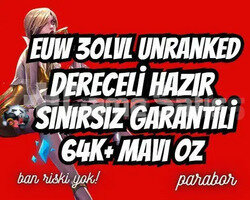 DERECELİ HAZIR! EUW +64K ÖZ 30LVL UNRANKED