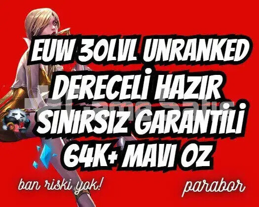 DERECELİ HAZIR! EUW +64K ÖZ 30LVL UNRANKED