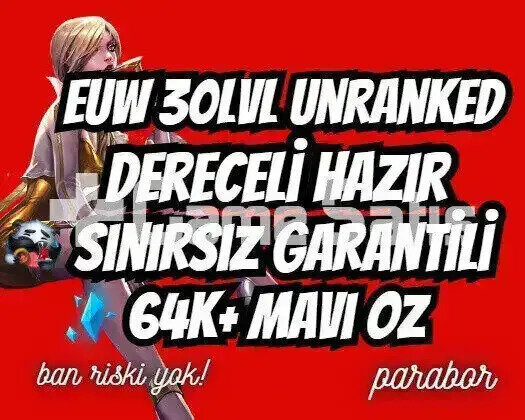 DERECELİ HAZIR! EUW +64K ÖZ 30LVL UNRANKED