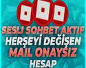 SESLİ SOHBET AKTİF MAİL DEĞİŞEN HESAP