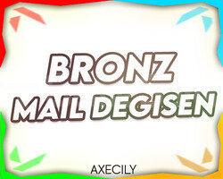 BRONZ + MAİL DEĞİŞEN