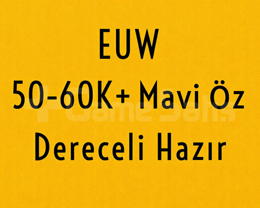 EUW | 50-60K ÖZ | DERECELİ HAZIR | MAİL DEĞİŞEN