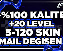 100 KALITE +20 LEVEL 5-120 SKIN MAİL DEĞİŞEN