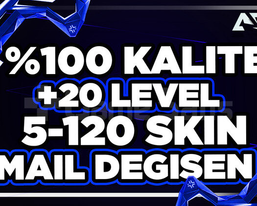 100 KALITE +20 LEVEL 5-120 SKIN MAİL DEĞİŞEN