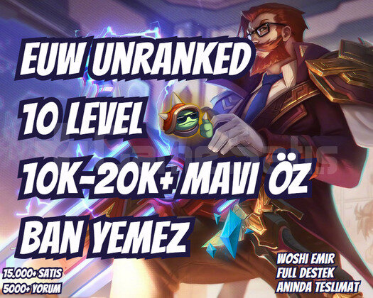 BAN YEMEZ! EUW 10K-20K+ MAVİ ÖZ 10 LEVEL UNRANKED
