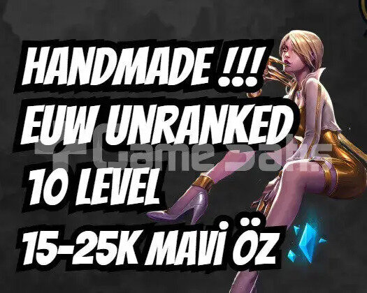 HANDMADE ! EUW 15-25K MAVİ ÖZ UNRANKED 10LVL