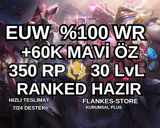 100 WINRATE EUW +50K-60K ÖZ 350RP 30 LVL UNRANKED