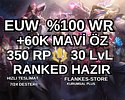 100 WINRATE EUW +50K-60K ÖZ 350RP 30 LVL UNRANKED