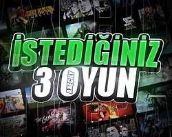 İstediğiniz 3 Oyun