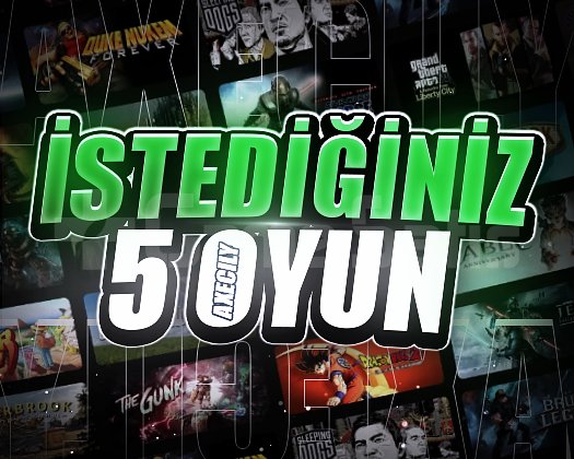 İstediğiniz 5 Oyun