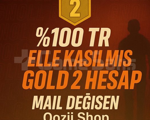 TR + GOLD 2 + MAİL DEĞİŞEN +DÜŞÜK MMR  !