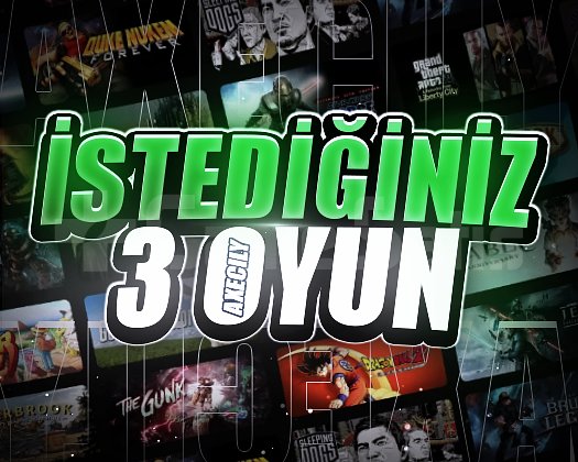 İstediğiniz 3 Oyun