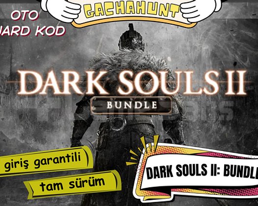 KESİN GİRİŞ DARK SOULS II BUNDLE