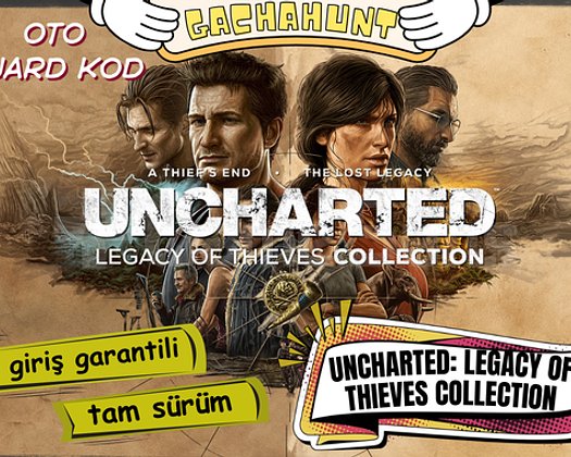 KESİN GİRİŞ UNCHARTED LEGACY OF THIEVES COLLECTION