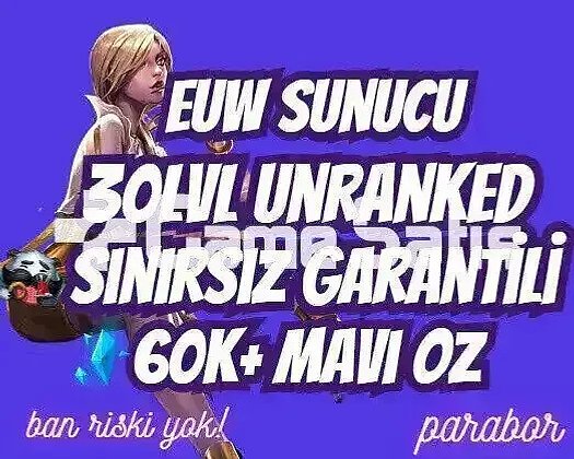 EUW SINIRSIZ GARANTİ +60K ÖZ 30 LVL UNRANKED VIP