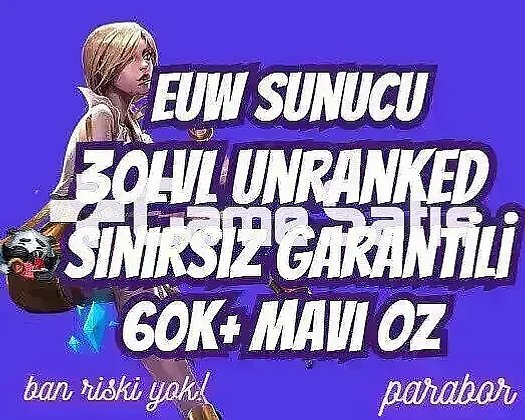EUW SINIRSIZ GARANTİ +60K ÖZ 30 LVL UNRANKED VIP