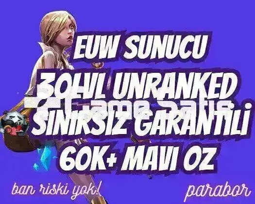 EUW SINIRSIZ GARANTİ +60K ÖZ 30 LVL UNRANKED VIP