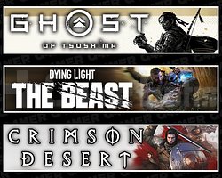 Tsushima + DY The Beast + Crimson Desert