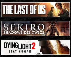 The Last Of Us 1 + Sekiro + Dying Light 2