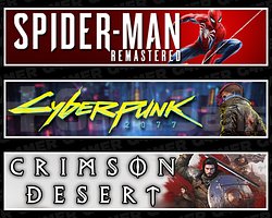 SpiderMan RE + Cyberpunk 2077 + Crimson Desert