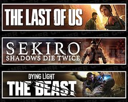 The Last Of Us 1 + Sekiro + Dying Light The Beast