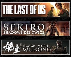 The Last Of Us 1 + Sekiro + Black Myth Wukong