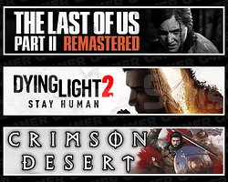 The Last Of Us 2 + Dying Light 2 + Crimson Desert