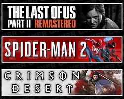 The Last Of Us 2 + Spider-Man 2 + Crimson Desert