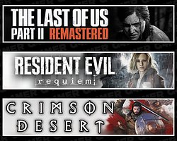 Last Of Us 2+Resident Evil Requiem +Crimson Desert