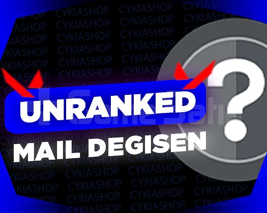 UNRANKED / MAİL DEĞİŞEN / GARANTİ + DESTEK