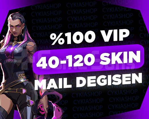 VIP / 40-120 SKİN / MAİL DEĞİŞEN