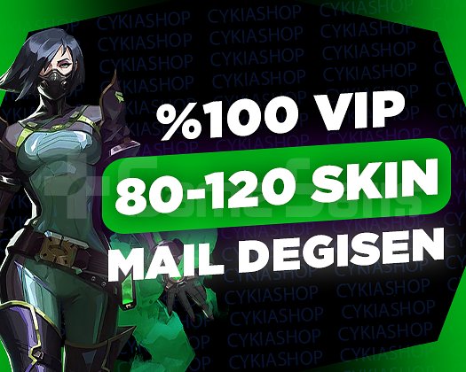 VIP / 80-120 SKİN / MAİL DEĞİŞEN