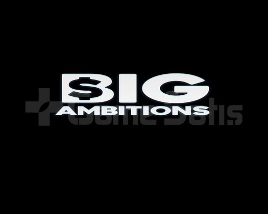 Big Ambitions