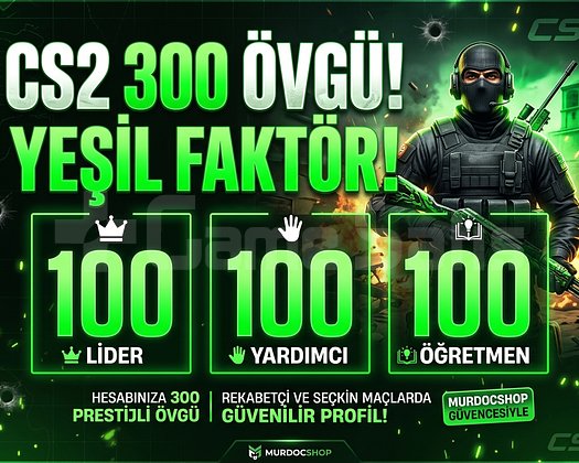 CS2 300+ ÖVGÜ 100 GÜVENLİ YEŞİL FAKTÖR DESTEĞİ