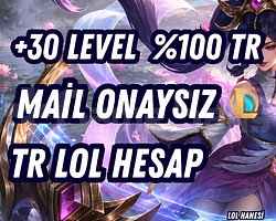 +30 LEVEL İLK MAİLİ SİZ GİRECEKSİNİZ TR LOL HESAP