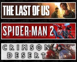 Last Of Us 1 +Spider-Man 2 +Crimson Desert