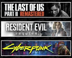 Last Of Us 2 +RE Requiem +Cyberpunk 2077