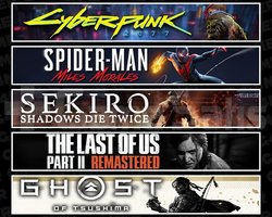 Cyberpunk +Miles +Sekiro +TLOU2 +Tsushima