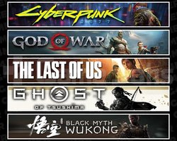 Cyberpunk +GOW +TLOU1 +Tsushima +Wukong