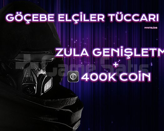 GÖÇEBE ELÇİLER TÜCCARI / ZULA GENİŞLETME