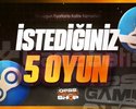 İstediğiniz 5 Oyun
