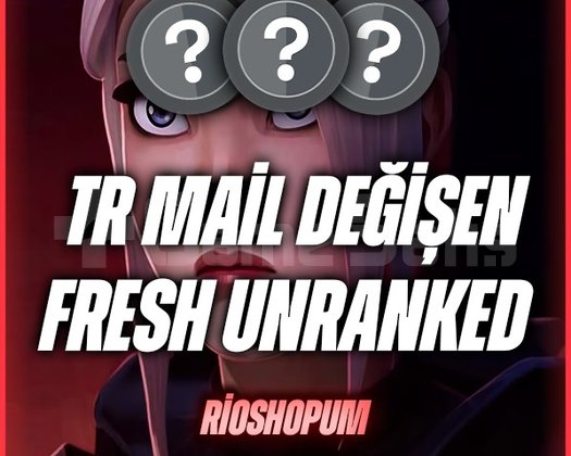 TR +20 LVL UNRANKED - MAİL DEĞİŞEN - FRESH!
